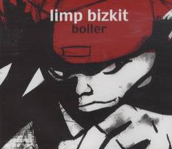Limp Bizkit : Boiler